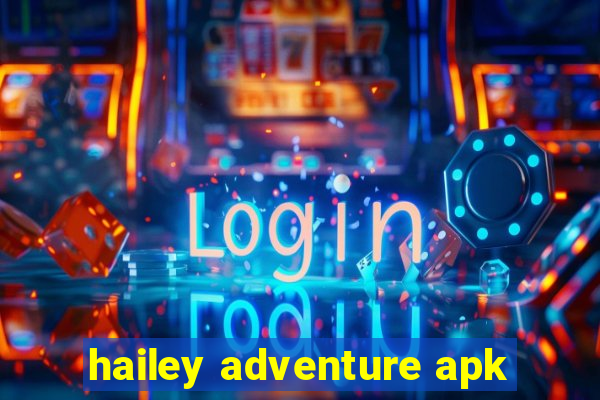 hailey adventure apk